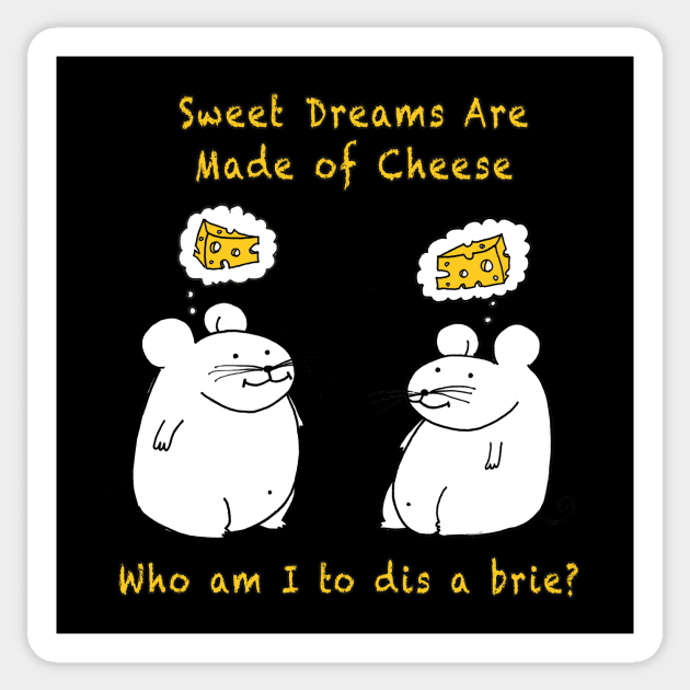 Sweet Dreams Are Made of Cheese Sticker by witterworks